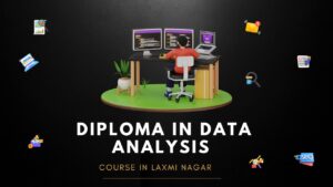 Diploma in Data Analysis course in Laxmi Nagar