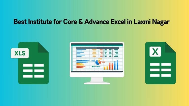Best Institute for Core & Advance Excel in Laxmi Nagar
